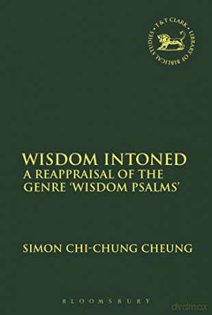 Wisdom Intoned: A Reappraisal of the Genre 'Wisdom Psalms' (Criminal Practice Series) - Simon Chi-Chung Cheung [KSIĄŻKA]
