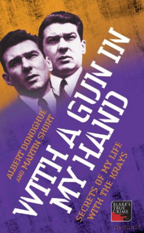 With a Gun in My Hand: Secrets of My Life with the Krays (Blake's True Crime) - Albert Donoghue [KSIĄŻKA]