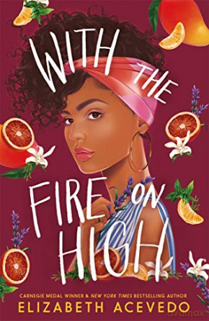 With the Fire on High: From the winner of the CILIP Carnegie Medal 2019 - Elizabeth Acevedo [KSIĄŻKA]