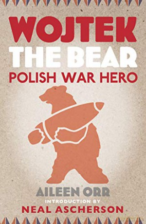 Wojtek the Bear: Polish War Hero - Aileen Orr [KSIĄŻKA]