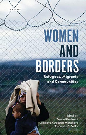 Women and Borders: Refugees, Migrants and Communities (International Library of Migration Studies) - Seema Shekhawat [KSIĄŻKA]