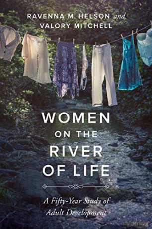Women on the River of Life: A Fifty-Year Study of Adult Development - Ravenna M Helson [KSIĄŻKA]