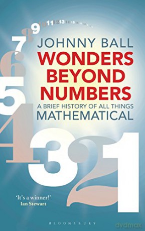 Wonders Beyond Numbers: A Brief History of All Things Mathematical (Bloomsbury Sigma) - Johnny Ball [KSIĄŻKA]