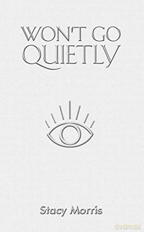 Won't Go Quietly - Stacy Morris [KSIĄŻKA]