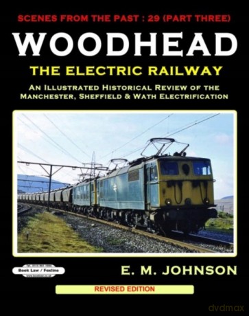 Woodhead the Electric Railway - E.M Johnson [KSIĄŻKA]