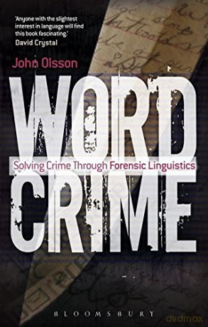 Wordcrime: Solving Crime Through Forensic Linguistics - John Olsson [KSIĄŻKA]