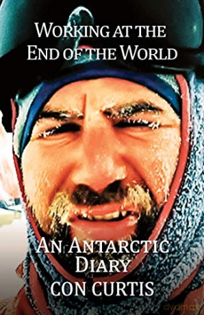 Working at the End of the World: An Antarctic Diary - Con Curtis [KSIĄŻKA]