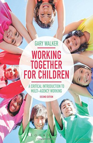 Working Together for Children: A Critical Introduction to Multi-Agency Working - Gary Walker [KSIĄŻKA]