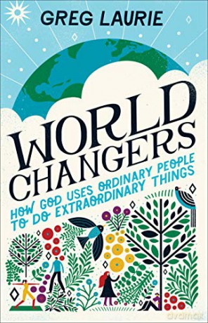 World Changers: How God Uses Ordinary People to Do Extraordinary Things - Greg Laurie [KSIĄŻKA]