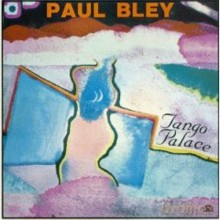 Paul Bley: Tango Palace [CD]