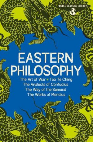 World Classics Library: Eastern Philosophy: The Art of War, Tao Te Ching, The Analects of Confucius, The Way of the Samurai, The Works of Mencius (Arcturus World Classics Library) - Sun Tzu [KSIĄŻKA]
