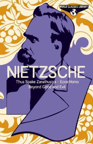 World Classics Library: Nietzsche: Thus Spake Zarathustra, Ecce Homo, Beyond Good and Evil (Arcturus World Classics Library) - Frederich Nietzsche [KSIĄŻKA]
