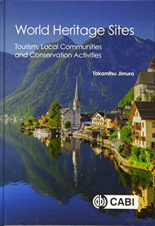 World Heritage Sites: Tourism, Local Communities and Conservation Activities - Takamitsu Jimura [KSIĄŻKA]