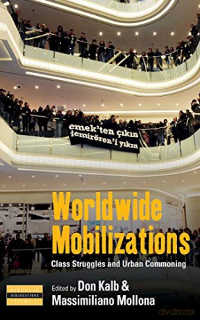 Worldwide Mobilizations: Class Struggles and Urban Commoning: 24 (Dislocations, 24) - Don Kalb [KSIĄŻKA]