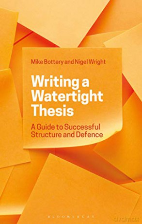 Writing a Watertight Thesis: A Guide to Successful Structure and Defence - Professor Mike Bottery [KSIĄŻKA]