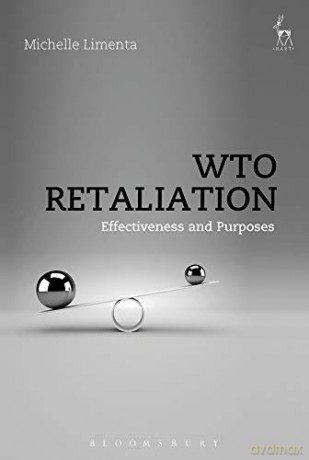 WTO Retaliation: Effectiveness and Purposes - Michelle Limenta [KSIĄŻKA]