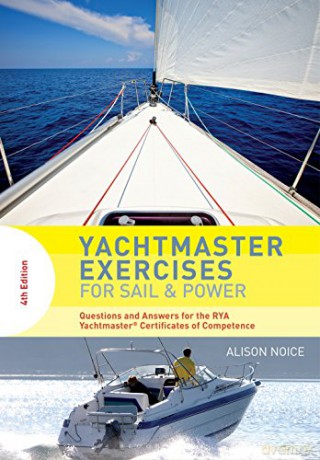 Yachtmaster Exercises for Sail and Power: Questions and Answers for the Rya Yachtmaster(r) Certificates of Competence - Alison Noice [KSIĄŻKA]