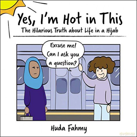 Yes, I'm Hot in This: The Hilarious Truth about Life in a Hijab - Huda Fahmy [KOMIKS]