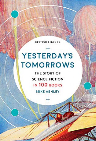 Yesterday's Tomorrows: The Story of Classic British Science Fiction in 100 Books: The Story of Science Fiction in 100 Books - Mike Ashley [KSIĄŻKA]