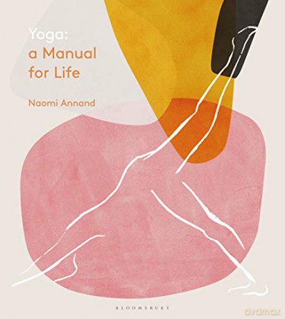 Yoga: A Manual for Life - Naomi Annand [KSIĄŻKA]
