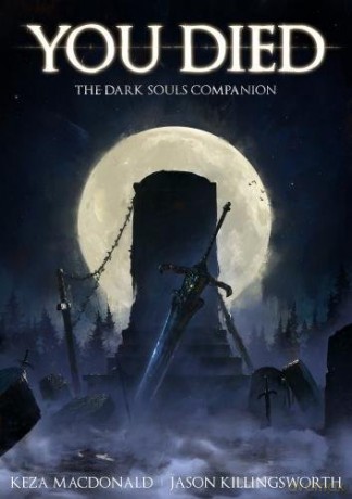 You Died: The Dark Souls Companion - Keza MacDonald, Jason Killingsworth [KSIĄŻKA]