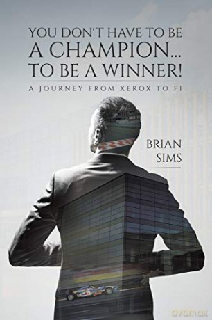 You Don't Have to be a Champion... to be a Winner!:A journey from Xerox to F1 - Brian Sims [KSIĄŻKA]