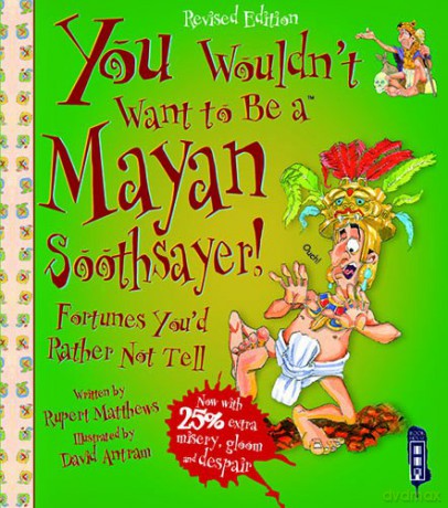 You Wouldnt Want to Be a Mayan Soothsaye - Rupert Matthews [KSIĄŻKA]