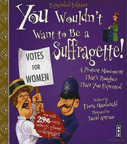 You Wouldn't Want To Be A Suffragette! - Fiona Macdonald [KSIĄŻKA]