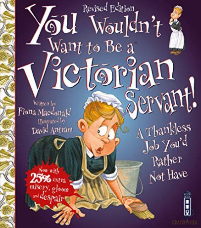 You Wouldn't Want to be A Victorian Servant!: Extended Edition - Fiona MacDonald [KSIĄŻKA]