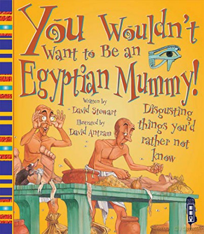 You Wouldn't Want to Be an Egyptian Mummy - David Stewart [KSIĄŻKA]