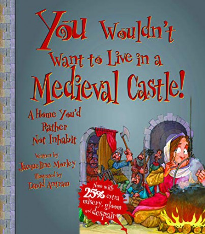 You Wouldn't Want To Be In A Medieval Castle! - Jacqueline Morley [KSIĄŻKA]