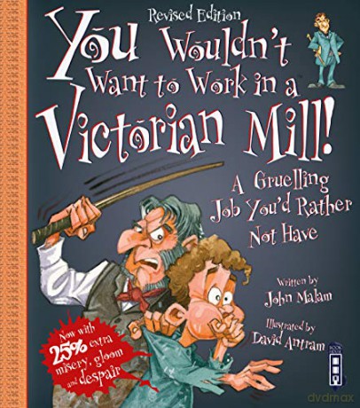 You Wouldn't Want to be in a Victorian Mill! - John Malam [KSIĄŻKA]