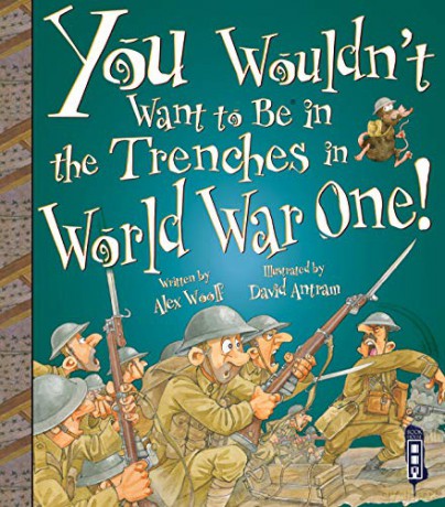 You Wouldn't Want To Be In The Trenches In World War I! - Alex Woolf [KSIĄŻKA]