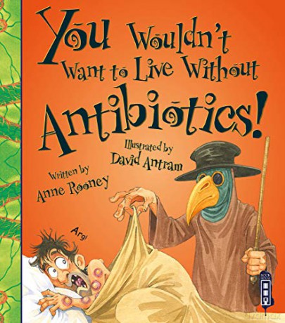 You Wouldn't Want to Live Without Antibiotics! - Anne Rooney [KSIĄŻKA]