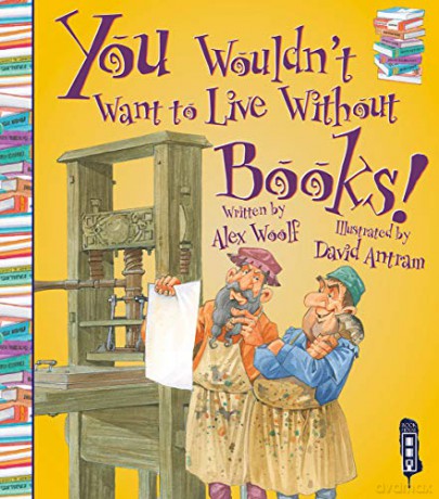 You Wouldn't Want to Live Without Books! - Alex Woolf [KSIĄŻKA]