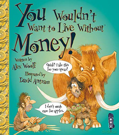 You Wouldn't Want to Live Without Money! - Alex Woolf [KSIĄŻKA]