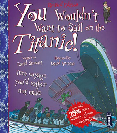 You Wouldn't Want to Sail on the Titanic! (You Wouldn't Want To Be) - David Stewart [KSIĄŻKA]