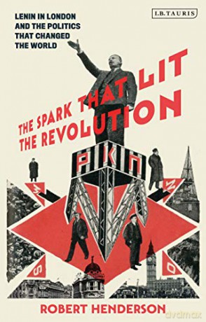 Young Lenin in London: The Secret World of Exiles, Revolutionaries and Spies: Lenin in London and the Politics That Changed the World - Robert Henderson [KSIĄŻKA]