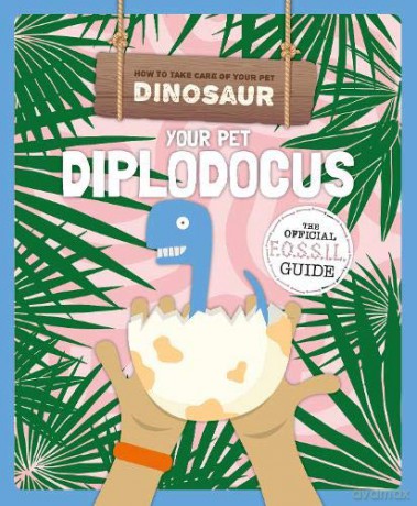 Your Pet Diplodocus (How to Take Care of Your Pet Dinosaur) - Kirsty Holmes [KSIĄŻKA]