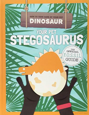 Your Pet Stegosaurus (How to Take Care of Your Pet Dinosaur) - Kirsty Holmes [KSIĄŻKA]