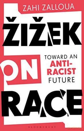 Zizek on Race: Toward an Anti-Racist Future - Zahi Zalloua [KSIĄŻKA]