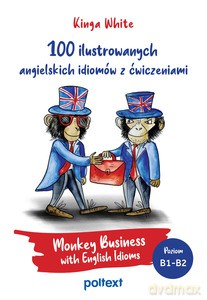 100 ilustrowanych angielskich idiomów z ćwiczeniami - Kinga White [KSIĄŻKA]