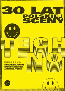 30 lat polskiej sceny techno - Radosław Tereszczuk, Łukasz Krajewski [KSIĄŻKA]