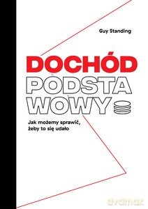 Dochód podstawowy - Guy Standing [KSIĄŻKA]