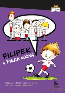 Filipek i piłka nożna - Małgorzata Strękowska-Zaremba [KSIĄŻKA]