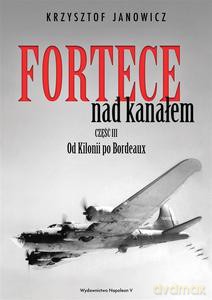 Fortece nad kanałem cz.III Od Kilonii po Bordeaux - Krzysztof Janowicz [KSIĄŻKA]