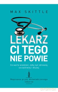 Lekarz ci tego nie powie - Max Skittle [KSIĄŻKA]