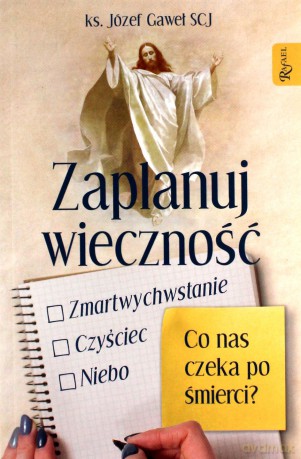 Zaplanuj wieczność - ks. Józef Gaweł SCJ [KSIĄŻKA]