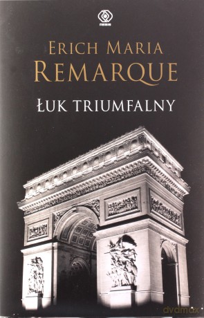 Łuk Triumfalny - Erich Maria Remarque [KSIĄŻKA]