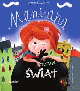 Maniutka, Zadziorek i śmieci. Maniutka (Tom 1) - Joanna Krzyżanek [KSIĄŻKA]